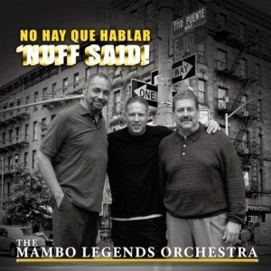 No Hay Que Hablar 'Nuff Said! - The Mambo Legends Orquestra