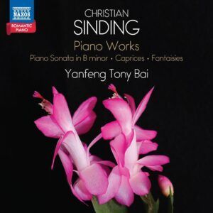 Christian Sinding: Piano Works - Yanfeng Tony Bai