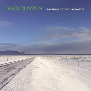 Dreaming Of The Funk Master - David Clayton