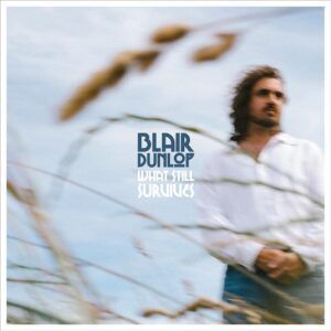 What Still Survives - Blair Dunlop