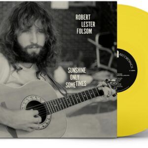 Sunshine Only Sometimes: Archives Vol. 2, 1972-1975 (Vinyl) - Robert Lester Folsom