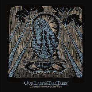 Our Lady Of The Tall Trees (Vinyl) - Cahalen Morrison & Eli West