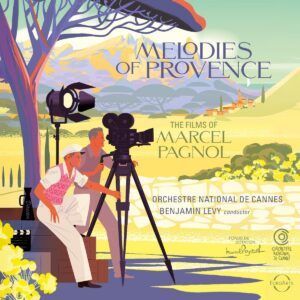 Melodies Of Provence: The Films Of Marcel Pagnol - Orchestre National De Cannes