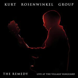 The Remedy (Live At The Village Vanguard) - Kurt Rosenwinkel Group