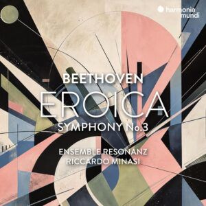 Beethoven: Symphony No. 3 "Eroica" - Ensemble Resonanz, Riccardo Minasi