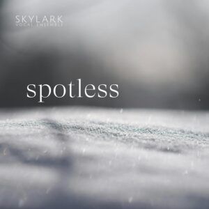 Spotless - Skylark Vocal Ensemble