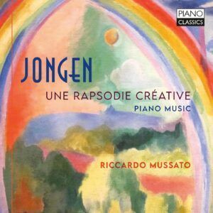 Jongen: Une Rapsodie Créative, Piano Music - Riccardo Mussato