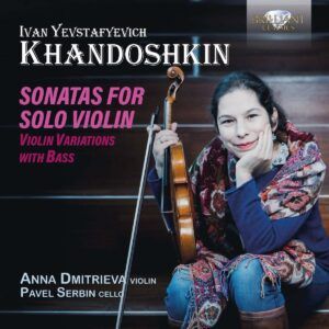 Ivan Yevstafyevich Khandoshkin: Sonatas For Solo Violin, Violin Variations With Bass - Anna Dmitrieva