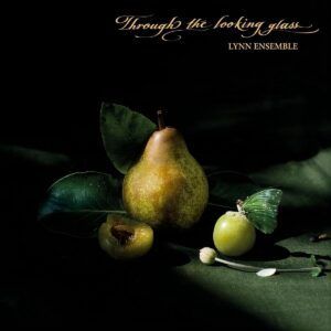 Through The Looking Glass - Lynx Ensemble