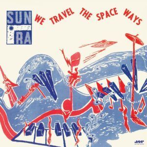 We Travel The Space Ways (Vinyl) - Sun Ra